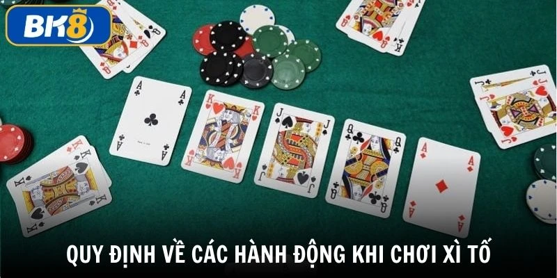 Những hành động có thể thực hiện trong cách chơi bài xì tố