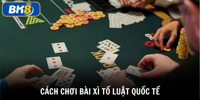 Cách chơi bài xì tố tại bk8, mẹo chơi bài xì tố từ cao thủ