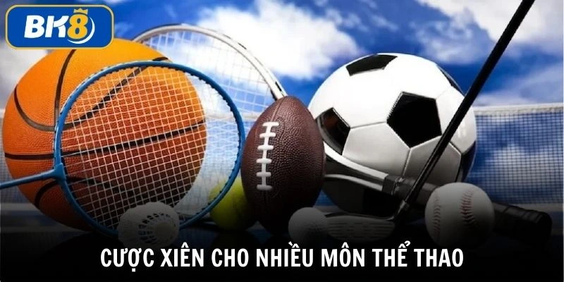 Có thể áp dụng cách cược xiên BK8 đối với nhiều trận đấu khác nhau