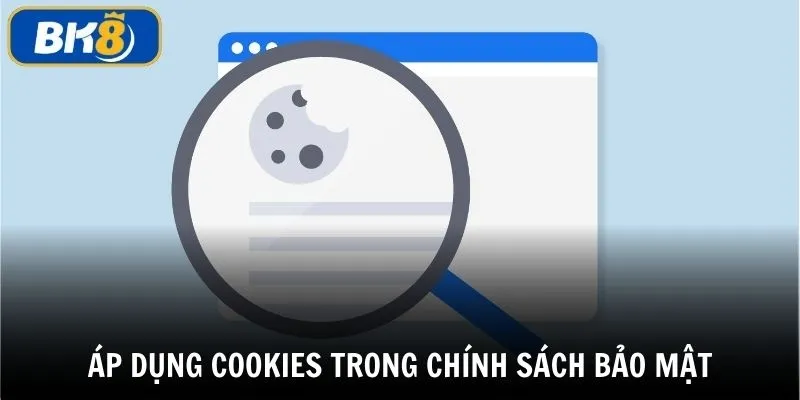 Chính sách bảo mật cookies được áp dụng để thu thập dữ liệu từ IP