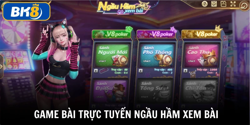 Ngầu hầm xem bài - Game bài trực tuyến BK8 độc đáo