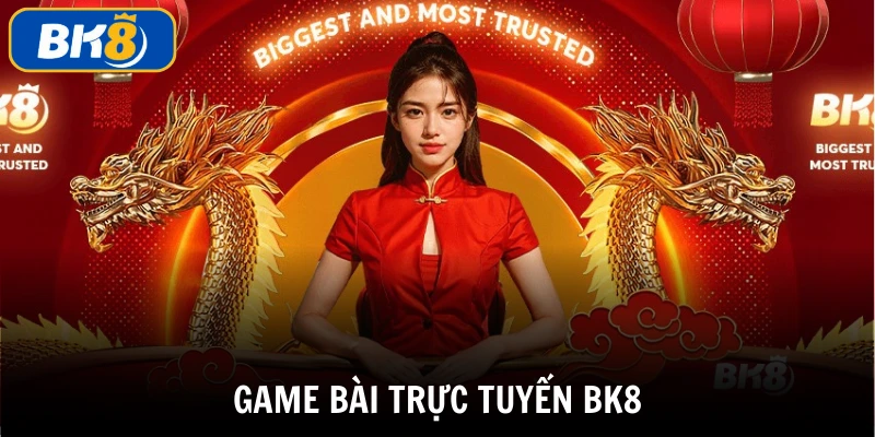 game bài trực tuyến BK8 sảnh game cá cược trực tuyến uy tín nhất