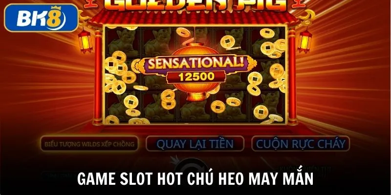 Chú Heo May Mắn là game slot hot đáng thử