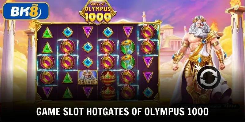 Game slot hot với lượt chơi lớn Gates of Olympus 1000