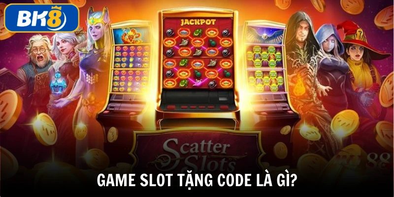 Game slot tặng code từ 20 đến 200k miễn phí