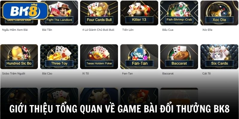 Giới thiệu tổng quan về game bài đổi thưởng BK8