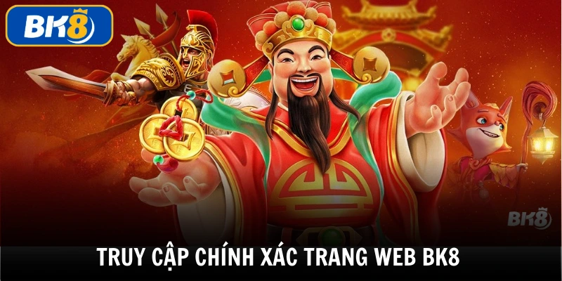 Truy cập đúng trang web của nhà cái để thực hiện đăng ký BK8