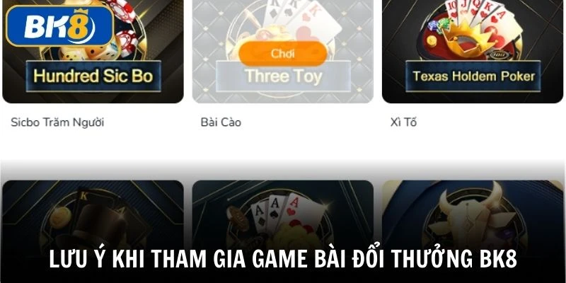 Một số lưu ý khi tham gia chơi game bài đổi thưởng BK8