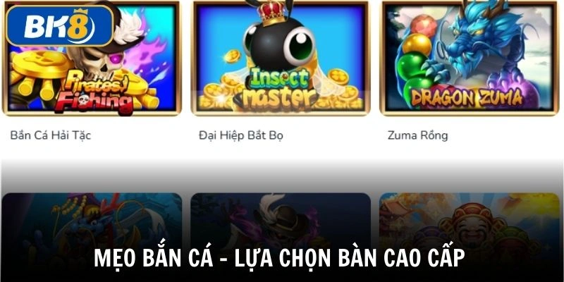 Mẹo bắn cá - Kỹ năng thông thạo hãy lựa chọn bàn cao cấp