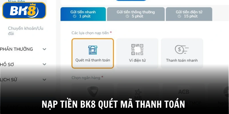 Hình thức nạp tiền BK8 với quét mã thanh toán qua ngân hàng 