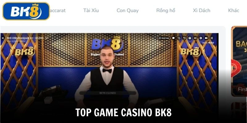 top game casino BK8 tổng hợp game được yêu thích nhất tại BK8