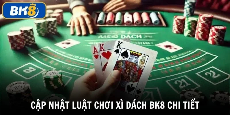 Xì dách BK8 game bài hot nhất với nhiều khuyến mãi dành cho tân thủ